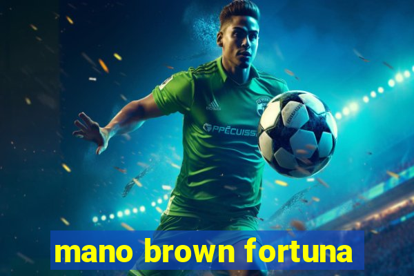 mano brown fortuna